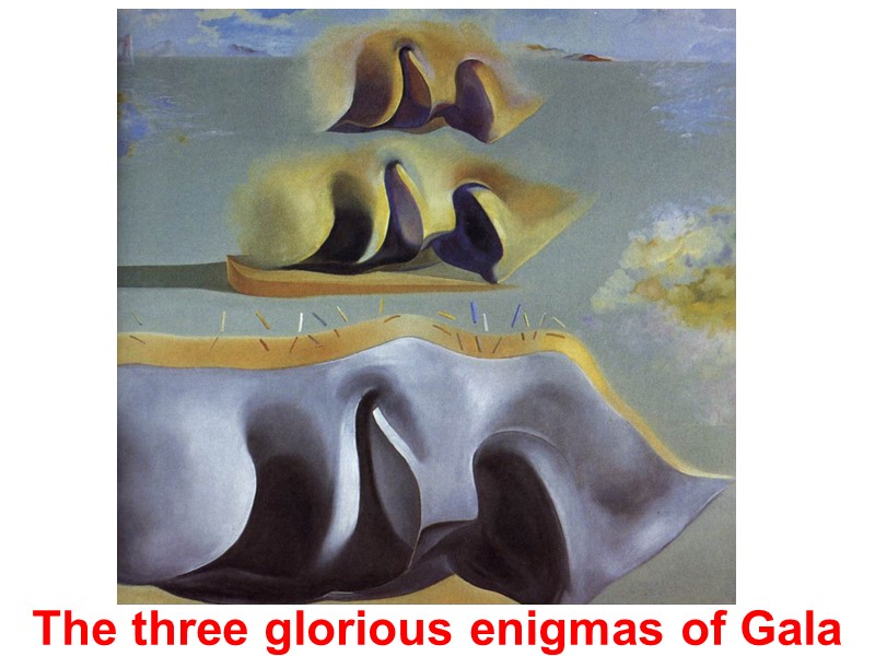 The three glorious enigmas of Gala